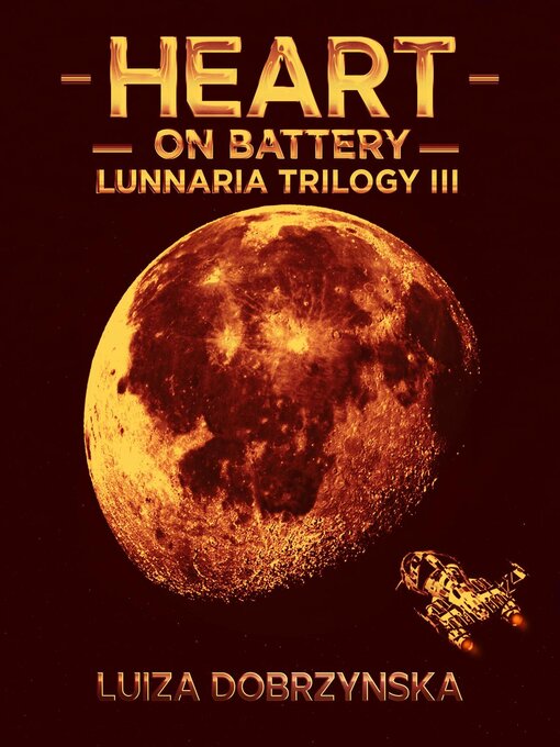 Title details for Heart on Battery, Lunnaria Trilogy III: the Lunnaria Trilogy, #3 by Luiza Dobrzyńska - Available